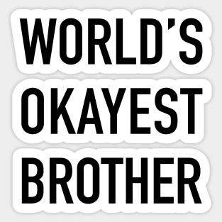 World's Okayest Brother Black Typography Sticker